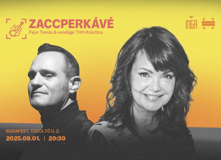 Szeptember 8-án este ZaccPerKávé Tóth Krisztinával és Pajor Tamással az Ingában