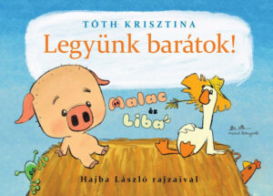 Malac és Liba 1. -- legyünk barátok!